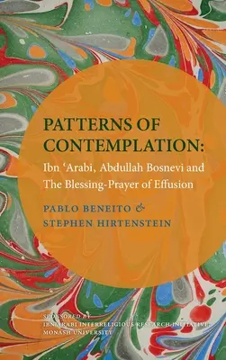 A szemlélődés mintái: Ibn 'Arabi, Abdullah Bosnevi és az áldás-imádság a kiáradásról - Patterns of Contemplation: Ibn 'Arabi, Abdullah Bosnevi and the Blessing-Prayer of Effusion