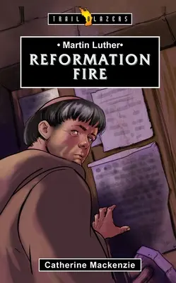 Luther Márton: Reformáció tüze - Martin Luther: Reformation Fire