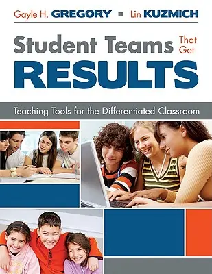 Eredményes diákcsapatok: Tanítási eszközök a differenciált osztályteremhez - Student Teams That Get Results: Teaching Tools for the Differentiated Classroom