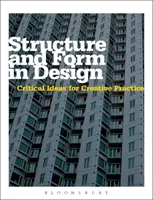 Szerkezet és forma a tervezésben - Kritikus gondolatok a kreatív gyakorlat számára - Structure and Form in Design - Critical Ideas for Creative Practice