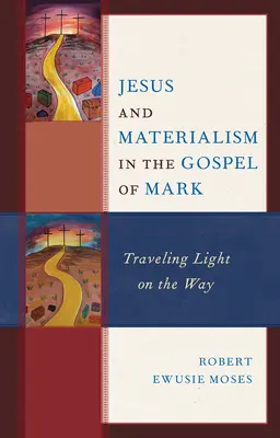 Jézus és az anyagelvűség Márk evangéliumában: Könnyedén utazva az úton - Jesus and Materialism in the Gospel of Mark: Traveling Light on the Way