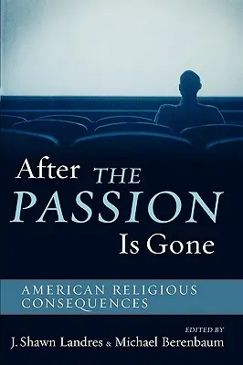 Miután a szenvedély elmúlt: Amerikai vallási következmények - After The Passion Is Gone: American Religious Consequences