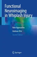 Funkcionális neuroimaging az ostorcsapás-sérülésben - Új megközelítések - Functional Neuroimaging in Whiplash Injury - New Approaches