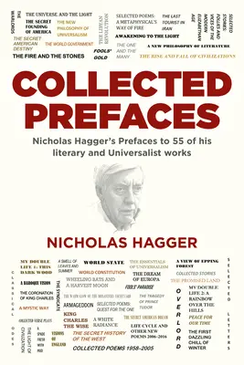 Összegyűjtött előszavak: Nicholas Hagger előszavai 55 irodalmi és univerzalista művéhez - Collected Prefaces: Nicholas Hagger's Prefaces to 55 of His Literary and Universalist Works