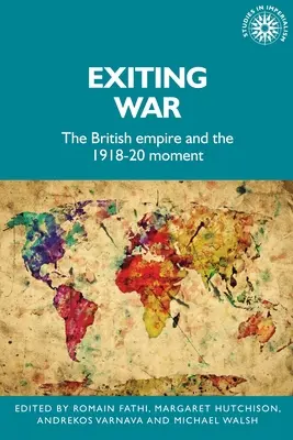 A háborúból való kilépés: A Brit Birodalom és az 1918-20-as időszak - Exiting War: The British Empire and the 1918-20 Moment