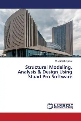 Szerkezeti modellezés, elemzés és tervezés a Staad Pro szoftver használatával - Structural Modeling, Analysis & Design Using Staad Pro Software