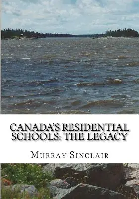 Kanadai bentlakásos iskolák: A hagyaték - Canada's Residential Schools: The Legacy