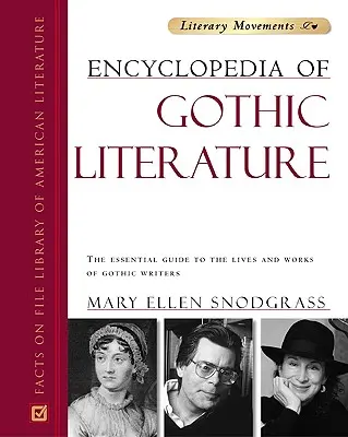 A gótikus irodalom enciklopédiája: A gótikus írók életének és műveinek alapvető útmutatója - Encyclopedia of Gothic Literature: The Essential Guide to the Lives and Works of Gothic Writers