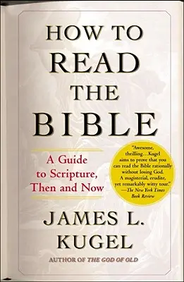 Hogyan olvassuk a Bibliát: Útmutató a Szentíráshoz, akkor és most - How to Read the Bible: A Guide to Scripture, Then and Now