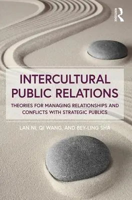 Interkulturális public relations - Elméletek a stratégiai nyilvánossággal való kapcsolatok és konfliktusok kezeléséhez - Intercultural Public Relations - Theories for Managing Relationships and Conflicts with Strategic Publics