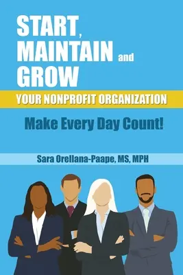 Indítsa el, tartsa fenn és növelje nonprofit szervezetét - Minden nap számítson! - Start, Maintain and Grow Your Nonprofit Organization - Make Every Day Count!