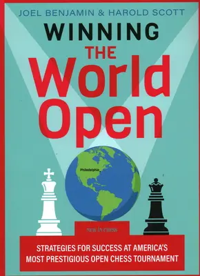 Winning the World Open: Stratégiák a sikerhez Amerika legrangosabb nyílt sakkversenyén - Winning the World Open: Strategies for Success at America's Most Prestigious Open Chess Tournament