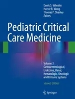 Pediatric Critical Care Medicine: 3. kötet: Gasztroenterológiai, endokrin, vese-, hematológiai, onkológiai és immunrendszerek - Pediatric Critical Care Medicine: Volume 3: Gastroenterological, Endocrine, Renal, Hematologic, Oncologic and Immune Systems