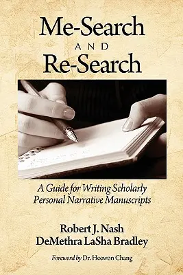 Én-kutatás és újrakutatás: A Guide for Writing Scholarly Personal Narrative Manuscripts (Útmutató a személyes elbeszélő kéziratok megírásához) - Me-Search and Re-Search: A Guide for Writing Scholarly Personal Narrative Manuscripts