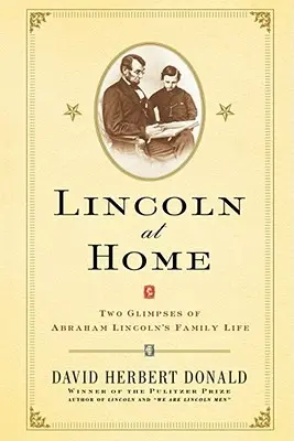 Lincoln otthon: Két bepillantás Abraham Lincoln családi életébe - Lincoln at Home: Two Glimpses of Abraham Lincoln's Family Life