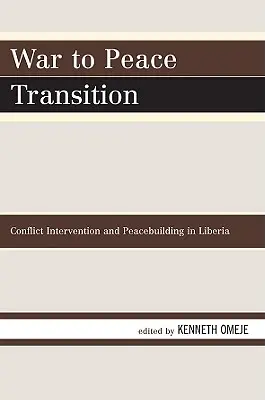 Háborúból a békébe való átmenet: Konfliktusbeavatkozás és béketeremtés Libériában - War to Peace Transition: Conflict Intervention and Peacebuilding in Liberia