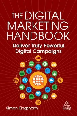 A digitális marketing kézikönyve: Hatékony digitális kampányok megvalósítása - The Digital Marketing Handbook: Deliver Powerful Digital Campaigns