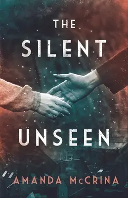 A csendes láthatatlan: Egy regény a II. világháborúról - The Silent Unseen: A Novel of World War II