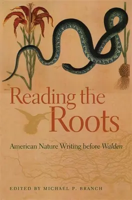 Reading the Roots: Walden előtti amerikai természeti írások - Reading the Roots: American Nature Writing Before Walden