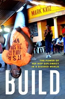 Build: A hiphop-diplomácia ereje a megosztott világban - Build: The Power of Hip Hop Diplomacy in a Divided World