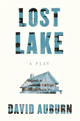 Elveszett tó: A Play - Lost Lake: A Play