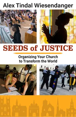 Az igazságosság magjai: Egyházad megszervezése a világ átalakítására - Seeds of Justice: Organizing Your Church to Transform the World