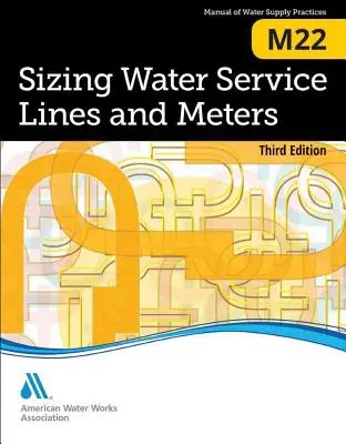 M22 Vízvezetékek és mérők méretezése, harmadik kiadás - M22 Sizing Water Service Lines and Meters, Third Edition