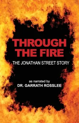 A tűzön át: a Jonathan Street története Dr. Garrath Rosslee elbeszélése szerint - Through the Fire: the Jonathan Street story as narrated to Dr. Garrath Rosslee