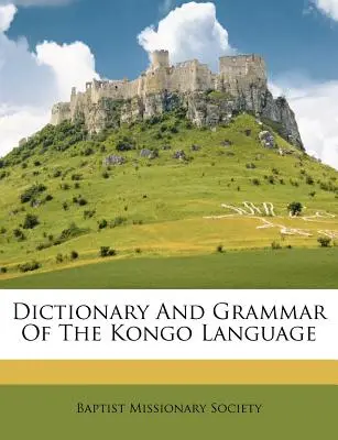 A kongói nyelv szótára és nyelvtana - Dictionary and Grammar of the Kongo Language