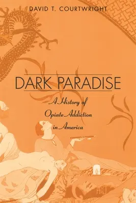 Dark Paradise: Az amerikai opiátfüggőség története - Dark Paradise: A History of Opiate Addiction in America