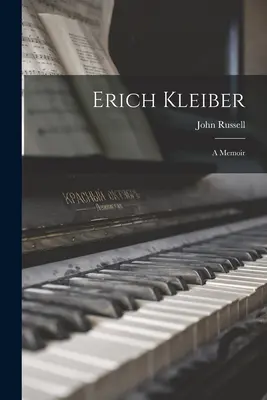 Erich Kleiber: emlékirat - Erich Kleiber: a Memoir