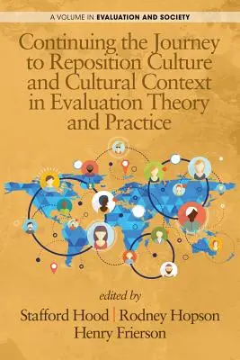 A kultúra és a kulturális kontextus újrapozícionálása az értékelés elméletében és gyakorlatában - Continuing the Journey to Reposition Culture and Cultural Context in Evaluation Theory and Practice