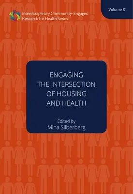 A lakhatás és az egészségügy metszéspontjának bevonása: kötet 3. kötet - Engaging the Intersection of Housing and Health: Volume Threevolume 3