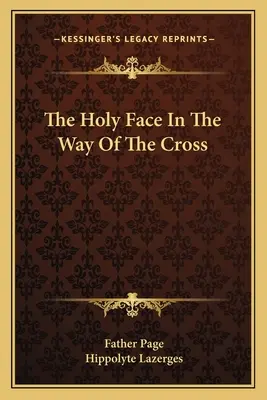 A Szent Arc a keresztúton - The Holy Face in the Way of the Cross