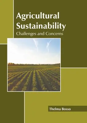 Mezőgazdasági fenntarthatóság: Kihívások és aggályok - Agricultural Sustainability: Challenges and Concerns