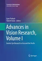 Fejlemények a látáskutatásban, I. kötet: Genetikai szemkutatás Ázsiában és a csendes-óceáni térségben - Advances in Vision Research, Volume I: Genetic Eye Research in Asia and the Pacific