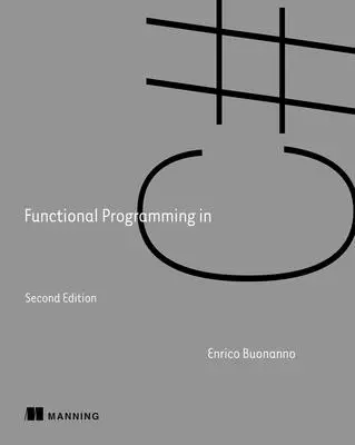 Funkcionális programozás C# nyelven, második kiadás - Functional Programming in C#, Second Edition