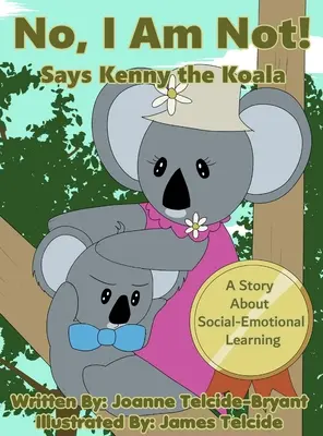 Nem, nem megyek! Mondja Kenny, a koala - No, I Am Not! Says Kenny the Koala