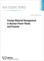 Külföldi anyagok kezelése az atomerőművekben és a projektekben - Foreign Material Management in Nuclear Power Plants and Projects