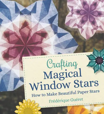 Varázslatos ablakcsillagok készítése: Hogyan készítsünk gyönyörű papírcsillagokat - Crafting Magical Window Stars: How to Make Beautiful Paper Stars