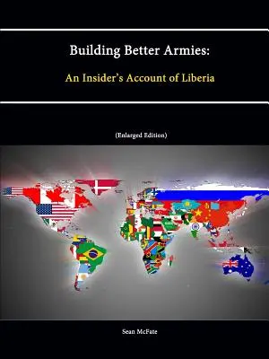 Jobb hadseregek építése: Egy bennfentes beszámolója Libériáról - Building Better Armies: An Insider's Account of Liberia