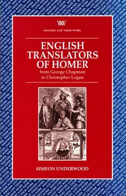 Homérosz angol fordítói - George Chapmantől Christopher Logue-ig - English Translators of Homer - From George Chapman to Christopher Logue