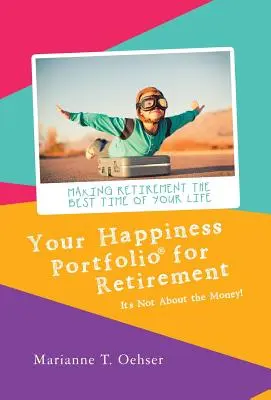 Boldogságportfóliód a nyugdíjas évekhez: Nem a pénzről van szó! - Your Happiness Portfolio for Retirement: It's Not About the Money!