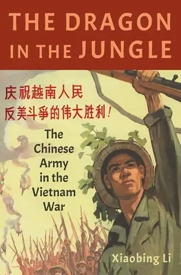 Drak v džungli: Drak v džungli: Čínská armáda ve vietnamské válce - The Dragon in the Jungle: The Chinese Army in the Vietnam War