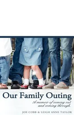 Családi kirándulásunk: A Coming Out és az átvészelés emlékirata - Our Family Outing: A Memoir of Coming Out and Coming Through