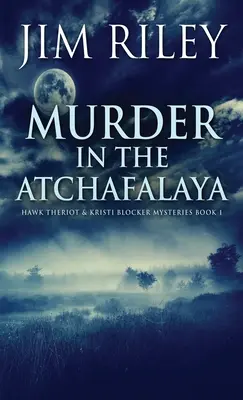 Gyilkosság az Atchafalayában - Murder in the Atchafalaya