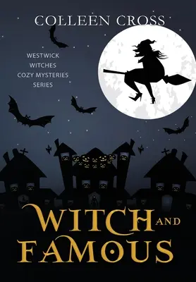 Witch and Famous: A Westwick Witches Paranormal Cozy Mystery (Boszorkány és híres: A Westwick Witches Paranormal Cozy Mystery) - Witch and Famous: A Westwick Witches Paranormal Cozy Mystery