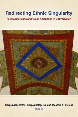 Az etnikai szingularitás átirányítása: Amerikai olaszok és amerikai görögök beszélgetése - Redirecting Ethnic Singularity: Italian Americans and Greek Americans in Conversation