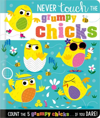 Sose nyúlj a morgós csibékhez - Never Touch the Grumpy Chicks