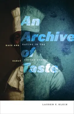 Az ízlés archívuma: Race and Eating in the Early United States - An Archive of Taste: Race and Eating in the Early United States